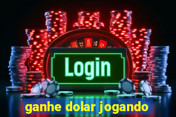 ganhe dolar jogando